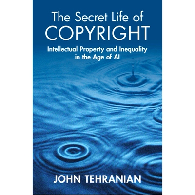 预订 The Secret Life of Copyright: Intellectual Property and Inequality in the Age of AI 版权的秘密生活：人工智能时代的
