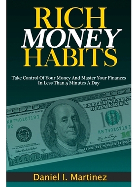 预订 Rich Money Habits: Take Control Of Your Money And Master Your Finances In Less Than 5 Minutes A Day: 9798663022378