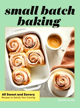 预订 Small Batch Baking: 60 Sweet and Savory Recipes to Satisfy Your Craving