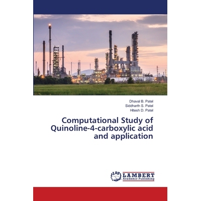 预订 Computational Study of Quinoline-4-carboxylic acid and application 喹啉-4-羧酸的计算研究及应用: 9786206149057