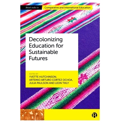 预订 Decolonizing Education for Sustainable Futures 非殖民化教育的可持续未来: 9781529226089