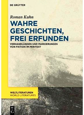 预订 Wahre Geschichten, frei erfunden: Verhandlungen und Markierungen von Fiktion im Peritext 真实的故事，虚构的: 978311