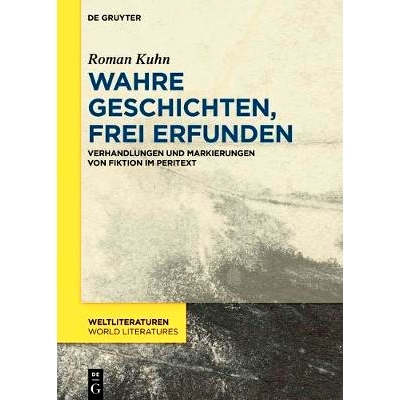 预订 Wahre Geschichten, frei erfunden: Verhandlungen und Markierungen von Fiktion im Peritext 真实的故事，虚构的: 978311