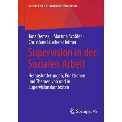 预订 Supervision in der Sozialen Arbeit: Herausforderungen, Funktionen und Themen von und in Supervisionskontexten: 9783