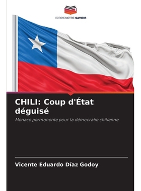 预订 CHILI: Coup d’État déguisé: Menace permanente pour la démocratie chilienne. DE: 9786209256226