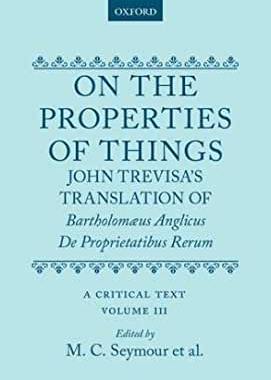 【预订】On the Properties of Things. John Trevisa’s Translation of Bartholomaeus Anglicus’ De Proprietatibus Rerum...