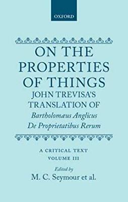 【预订】On the Properties of Things. John Trevisa’s Translation of Bartholomaeus Anglicus’ De Proprietatibus Rerum...