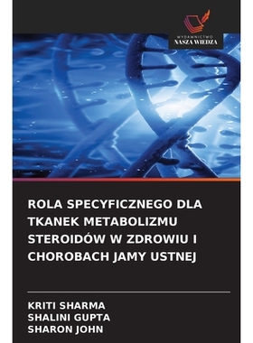 预订 Rola Specyficznego Dla Tkanek Metabolizmu Steroidów W Zdrowiu I Chorobach Jamy Ustnej: 9786209314933