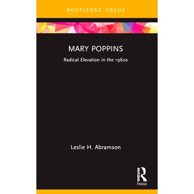 预订 Mary Poppins: Radical Elevation in the 1960s 玛丽·泼平斯：20世纪60年代的高潮时期: 9781032436470