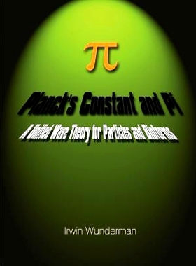 预订 Planck’s Constant and Pi: A Unified Wave Theory for Particles and Bioforms: 9781410757913