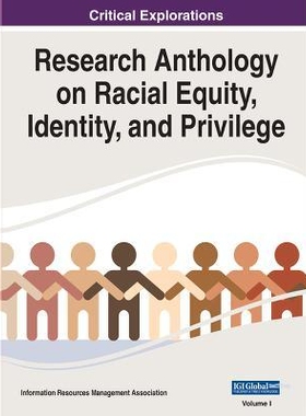 预订 Research Anthology on Racial Equity, Identity, and Privilege 种族平等、身份和特权研究选集: 9781668445075