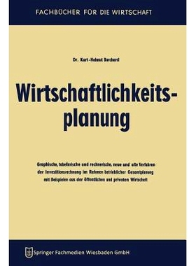 预订 Wirtschaftlichkeitsplanung: Graphische, tabellarische und rechnerische, neue und alte Verfahren der Investitionsrec