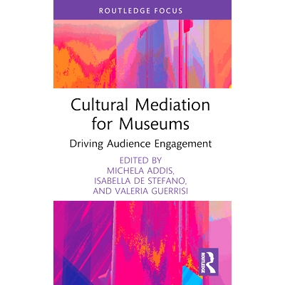 预订 Cultural Mediation for Museums: Driving Audience Engagement 博物馆的文化调解：推动观众参与: 9781032403700