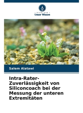 预订 Intra-Rater-Zuverlässigkeit von Siliconcoach bei der Messung der unteren Extremitäten: DE: 9786209286582