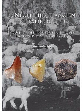 预订 Le Néolithique ancien en Italie du sud: Evolution des industries lithiques entre VIIe et VIe millénaire 意大利南