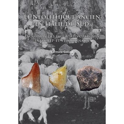 预订 Le Néolithique ancien en Italie du sud: Evolution des industries lithiques entre VIIe et VIe millénaire 意大利南