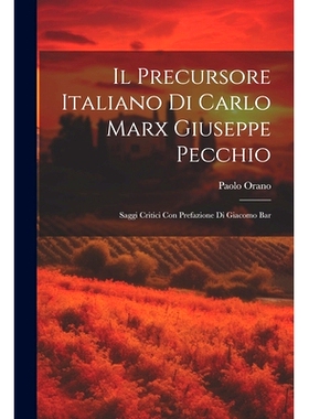 预订 Il Precursore Italiano di Carlo Marx Giuseppe Pecchio: Saggi Critici con Prefazione di Giacomo Bar: 9781022012691