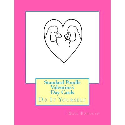 预订 Standard Poodle Valentine’s Day Cards: Do It Yourself: 9781530107414