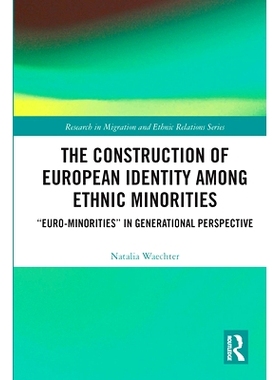 预订 The Construction of European Identity among Ethnic Minorities: ‘Euro-Minorities’ in Generational Perspective 欧洲