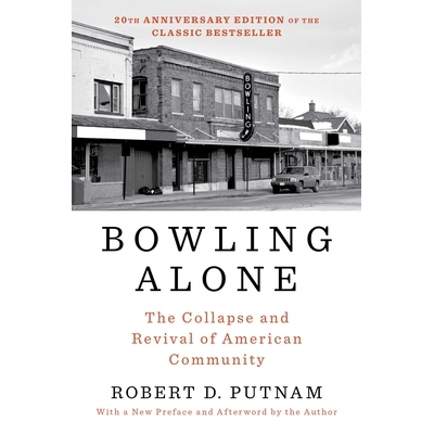 Bowling Alone: Revised and Updated: The Collapse and Revival of American Community 孤独的保龄球：美国社区的崩溃和复