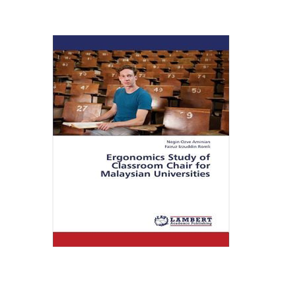 [预订]Ergonomics Study of Classroom Chair for Malaysian Universities 9783659380174
