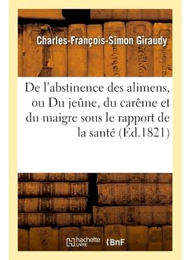 预订 de l’Abstinence Des Alimens, Ou Du Jeune, Du Carême Et Du Maigre Sous Le Rapport de la Santé 禁食或禁食、四旬斋
