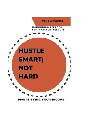 预订 Diversifying Your Income: Hustle Smart, Not Hard: Maximizing Efforts for Maximum Results: 9798856865973