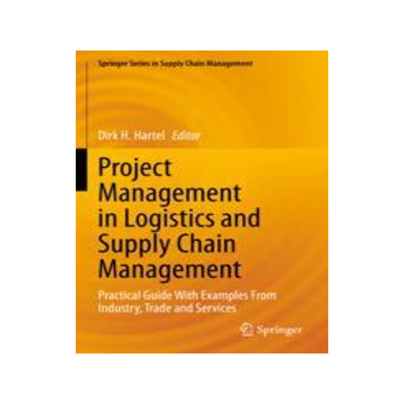 [预订]Project Management in Logistics and Supply Chain Management: Practical Guide with Examples from Indu 9783658358846