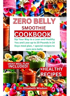 预订 zero belly smoothie cookbook: Sip Your Way to a Lean and Healthy You and Lose up to 20 Pounds in 14 Days meal plan,