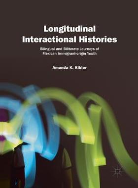 【预订】Longitudinal Interactional Histories: Bilingual and Biliterate Journeys of Mexican Immigrant-Origin Youth