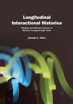 【预订】Longitudinal Interactional Histories: Bilingual and Biliterate Journeys of Mexican Immigrant-Origin Youth