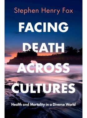 预订 Facing Death Across Cultures: Health and Mortality in a Diverse World 跨文化中的面对*：多样化世界中的健康与*率: 978