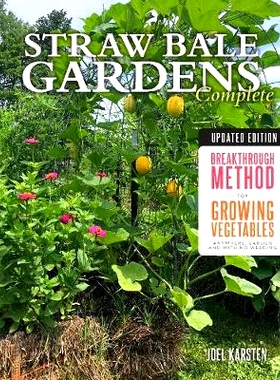 预订 Straw Bale Gardens Complete, Updated Edition: Breakthrough Method for Growing Vegetables Anywhere, Earlier and with