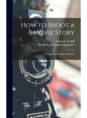 预订 How to Shoot a Movie Story; Technique of Pictorial Continuity: 9781013338199