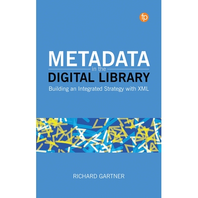 预订 Metadata in the Digital Library: Building an Integrated Strategy with XML 数字图书馆中的元数据：使用 XML 构建集成策