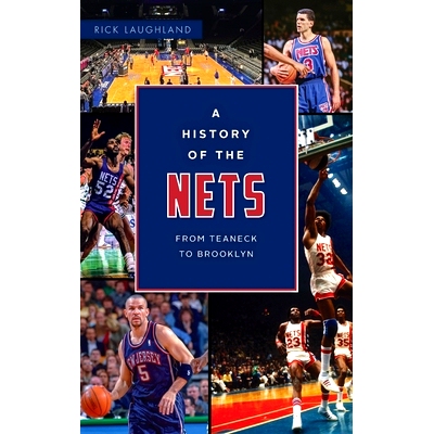 预订 History of the Nets: From Teaneck to Brooklyn 篮网的历史：从提内克到布鲁克林: 9781540252890