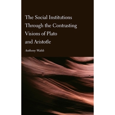 预订 The Social Institutions Through the Contrasting Visions of Plato and Aristotle 通过柏拉图和亚里士多德的对比视角看社
