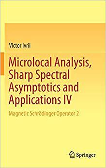 【预售】Microlocal Analysis, Sharp Spectral Asymptotics and Applications IV