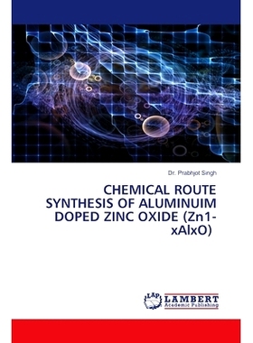 预订 CHEMICAL ROUTE SYNTHESIS OF ALUMINUIM DOPED ZINC OXIDE (Zn1-xAlxO) 化学合成掺铝氧化锌(Zn1-xAlxO): 9786205517260