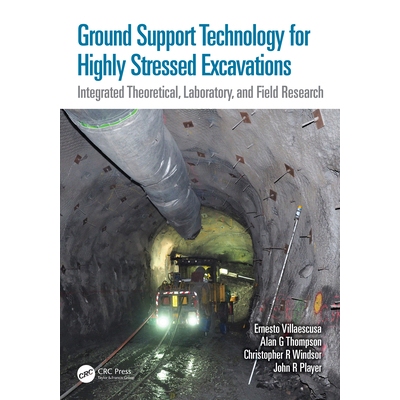 预订 Ground Support Technology for Highly Stressed Excavations: Integrated Theoretical, Laboratory, and Field Research