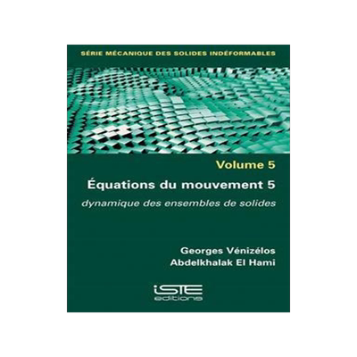 [预订]Equations du mouvement, Vol. 5. Dynamique des ensembles de solides 9781784056650