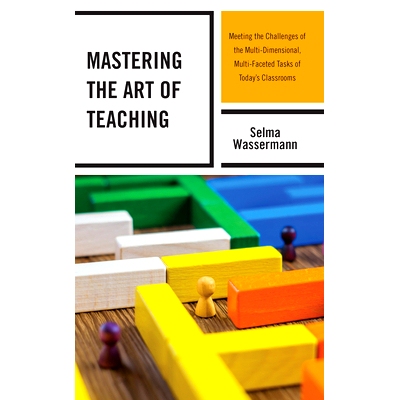 预订 Mastering the Art of Teaching: Meeting the Challenges of the Multi-Dimensional, Multi-Faceted Tasks of Today’s Cla