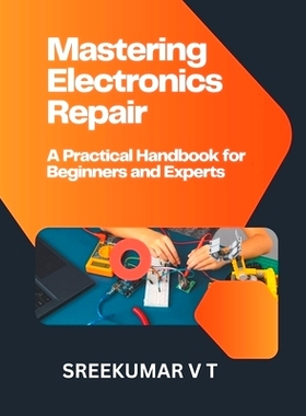 预订 Mastering Electronics Repair: A Practical Handbook for Beginners and Experts