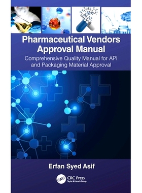 预订 Pharmaceutical Vendors Approval Manual: A Comprehensive Quality Manual for API and Packaging Material Approval 药品