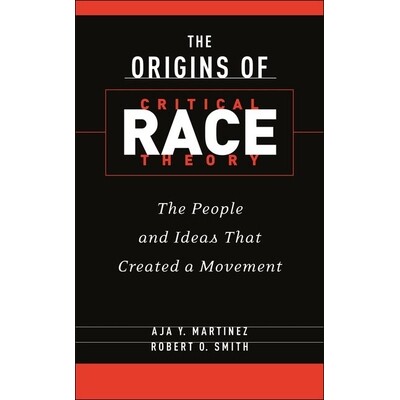 预订 The Origins of Critical Race Theory: The People and Ideas That Created a Movement 9781479832675