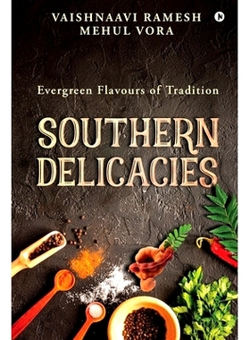 预订 Southern Delicacies: Evergreen Flavours of Tradition: 9781649516794