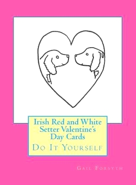 预订 Irish Red and White Setter Valentine’s Day Cards: Do It Yourself: 9781523301874