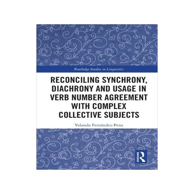 [预订]Reconciling Synchrony, Diachrony and Usage in Verb Number Agreement with Complex Collective Subjects 9780367643423