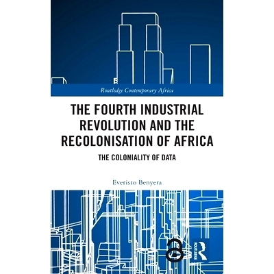 预订 The Fourth Industrial Revolution and the Recolonisation of Africa: The Coloniality of Data 第四次工业革命与非洲的重