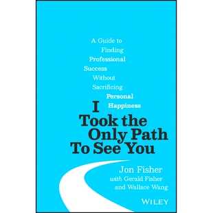 预订 I Took the Only Path to See You: A Guide to Finding Professional Success Without Sacrificing Personal Happiness 我